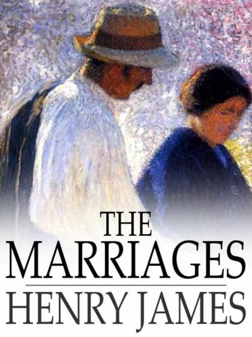 Title details for The Marriages by Henry James - Available